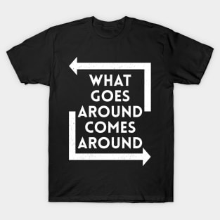 What Goes Around Comes Around - White T-Shirt